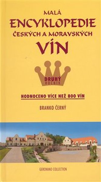 Malá encyklopedie českých a moravských vín : 2. ročník : hodnoceno více než 800 vín - Druhý ročník (Branko Černý, 2007)