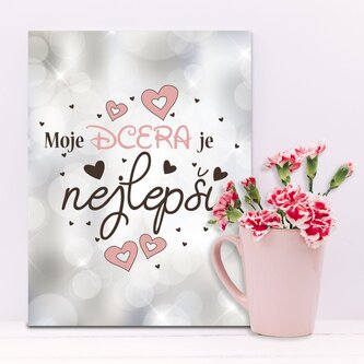 Dárková cedulka Moje dcera je nejlepší: 30x40 cm