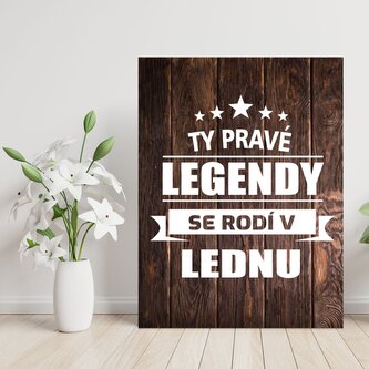 Dárková cedulka Ty pravé legendy se rodí v lednu: 30x40 cm