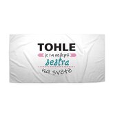 Ručník Tohle je ta nejlepší sestra na světě: 50x100 cm