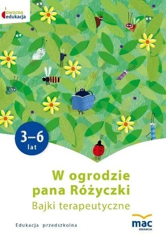 W ogrodzie Pana Różyczki Bajki terapeutyczne W ogrodzie Pana Różyczki Bajki terapeutyczne