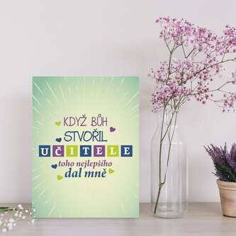 Dárková cedulka Když Bůh stvořil učitele: 30x40 cm