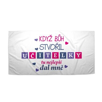 Ručník Když Bůh stvořil učitelky: 30x50 cm