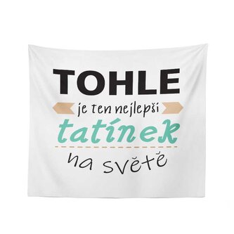 Deka Tohle je ten nejlepší tatínek na světě: 150x120 cm