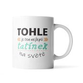 Hrnek Tohle je ten nejlepší tatínek na světě: 330 ml