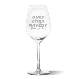 Sklenička na víno Dnes, zítra, navždy: 49 cl