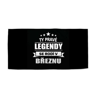 Ručník Ty pravé legendy se rodí v březnu: 70x140 cm Ručník Ty pravé legendy se rodí v březnu: 70x140 cm