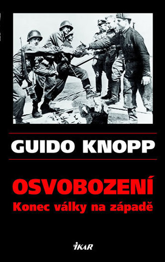 Osvobození : konec války na západě (Guido Knopp, 2007)