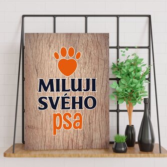 Dárková cedulka Miluji svého psa: 30x40 cm