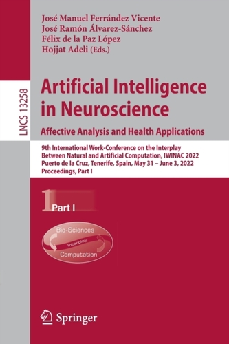 Artificial Intelligence in Neuroscience: Affective Analysis and Health Applications Artificial Intelligence in Neuroscience: Affective Analysis and Health Applications