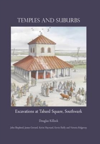 Temples and Suburbs: Excavations at Tabard Square, Southwark Temples and Suburbs: Excavations at Tabard Square, Southwark