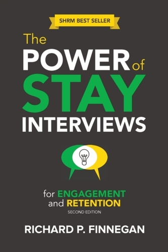 The Power of Stay Interviews for Engagement and Retention The Power of Stay Interviews for Engagement and Retention