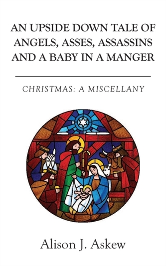 An Upside Down Tale Of Angels, Asses, Assassins and A Baby In A Manger