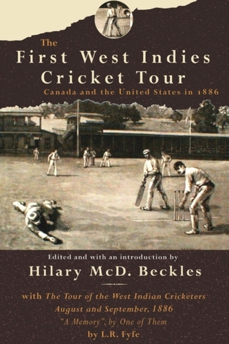 The First West Indies Cricket Tour The First West Indies Cricket Tour