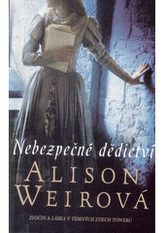 Nebezpečné dědictví: Zločin a láska v temných zdech Toweru