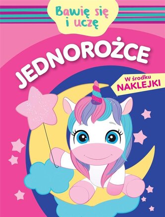 Bawię się i uczę. Jednorożce Bawię się i uczę. Jednorożce