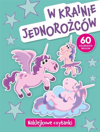 Naklejkowe czytanki. W krainie jednorożców Naklejkowe czytanki. W krainie jednorożców