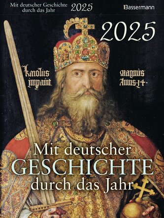 Mit deutscher Geschichte durch das Jahr 2025. Der Abreißkalender mit Ereignissen, Daten und Fakten. Verständlich und spannend au