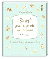 Du bist gewollt, geliebt, willkommen
