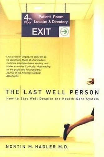 The Last Well Person: How to Stay Well Despite the Health-Care System
