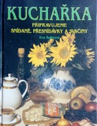 Kuchařka. [Sv.] 3, - Připravujeme snídaně, přesnídávky a svačiny