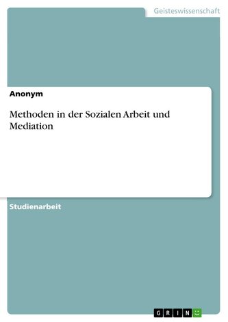 Methoden in der Sozialen Arbeit und Mediation