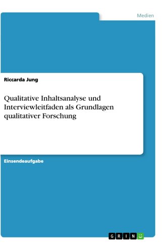 Qualitative Inhaltsanalyse und Interviewleitfaden als Grundlagen qualitativer Forschung Qualitative Inhaltsanalyse und Interviewleitfaden als Grundlagen qualitativer Forschung