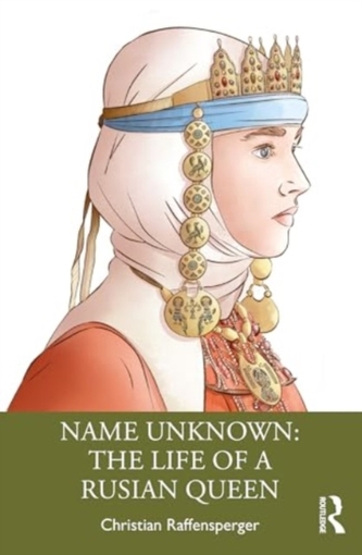 Name Unknown: The Life of a Rusian Queen Name Unknown: The Life of a Rusian Queen