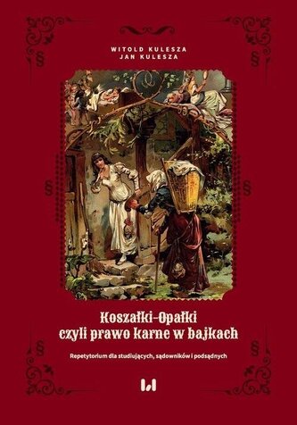 Koszałki-opałki, czyli prawo karne w bajkach Koszałki-opałki, czyli prawo karne w bajkach