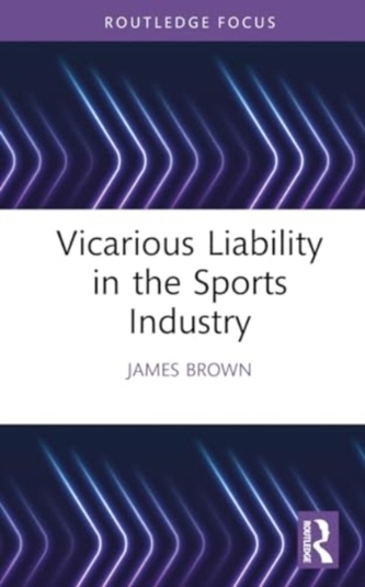 Vicarious Liability in the Sports Industry Vicarious Liability in the Sports Industry