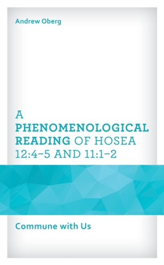A Phenomenological Reading of Hosea 12:4–5 and 11:1–2