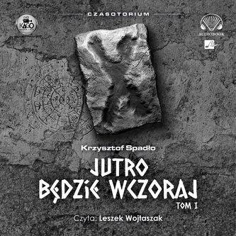 Czasotorium T.1 Jutro będzie wczoraj Audiobook Czasotorium T.1 Jutro będzie wczoraj Audiobook