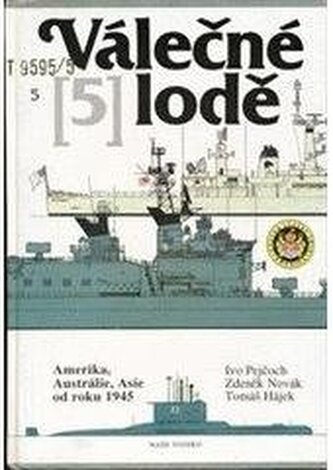 Válečné lodě. [Díl] 5, - Amerika, Austrálie, Asie od roku 1945