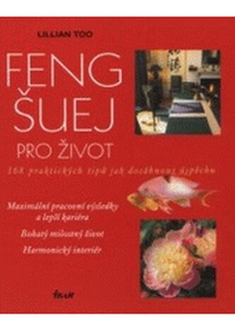 Feng-šuej pro život 168 praktických tipů jak dosáhnout úspěchu