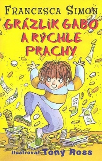 Grázlik Gabo a rýchle prachy (Francesca Simon, 2007)