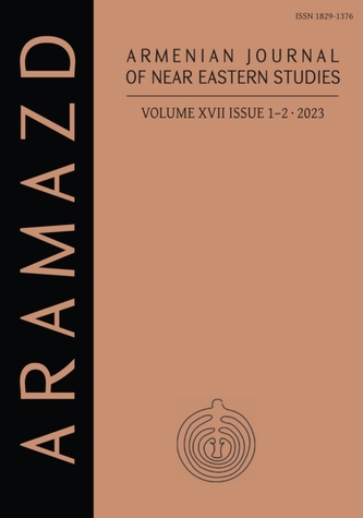 ARAMAZD: Armenian Journal of Near Eastern Archaeology: Volume XVII Issue 1-2 2023 ARAMAZD: Armenian Journal of Near Eastern Archaeology: Volume XVII Issue 1-2 2023