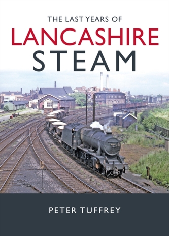 The Last Years of Lancashire Steam