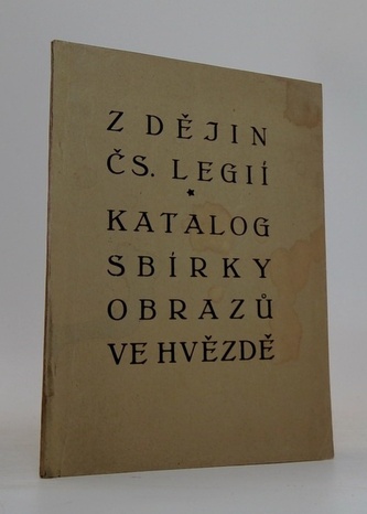 Z dějin čs. legií. Katalog sbírky obrazů ve Hvězdě