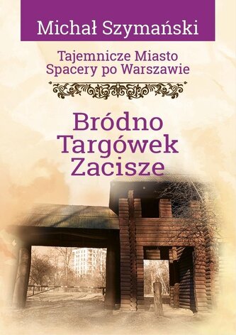 Tajemnicze miasto T.16 Bródno, Targówek, Zacisze