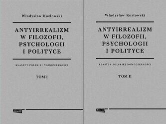 Antyirrealizm w filozofii, psychologii... T.1-2