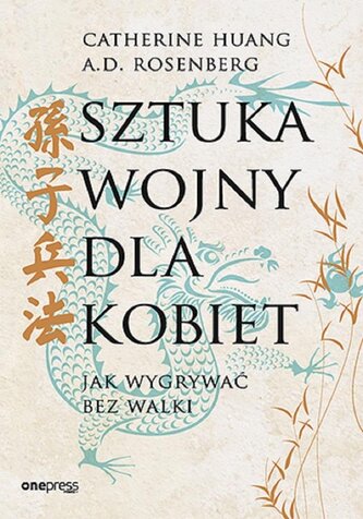 Sztuka wojny dla kobiet. Jak wygrywać bez walki Sztuka wojny dla kobiet. Jak wygrywać bez walki