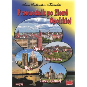 Przewodnik po Ziemi Opolskiej POLSKA Przewodnik po Ziemi Opolskiej POLSKA