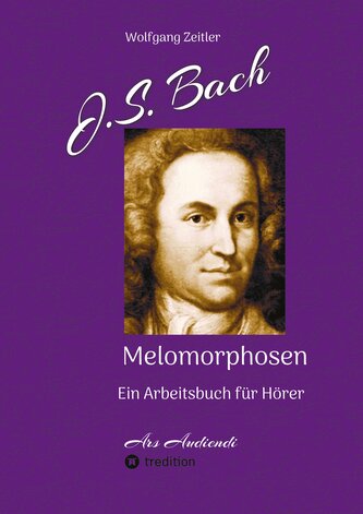 J.S. Bach - Melomorphosen: Früchte der Musikmeditation, sichtbar gemachte Informationsmatrix ausgewählter Musikstücke, Gestaltwe