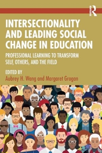 Intersectionality and Leading Social Change in Education Intersectionality and Leading Social Change in Education