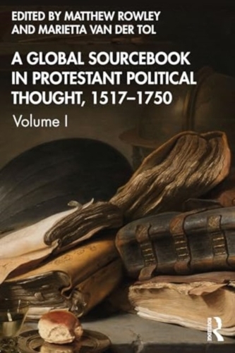 A Global Sourcebook in Protestant Political Thought, Volume I