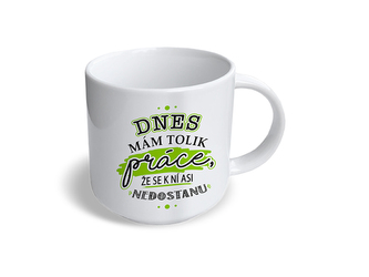 Nekupto Vtipný hrnek Dnes mám tolik práce…