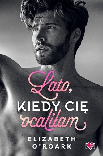 Pewnego lata T.2 Lato, kiedy cię ocaliłam Pewnego lata T.2 Lato, kiedy cię ocaliłam