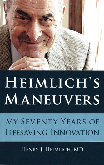 Heimlich's Maneuvers: My Seventy Years of Lifesaving Innovation