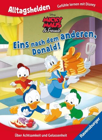 Alltagshelden - Gefühle lernen mit Disney: Micky Maus & Freunde - Eins nach dem anderen, Donald! - Über Achtsamkeit und Gelassen