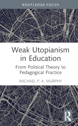 Weak Utopianism in Education Weak Utopianism in Education
